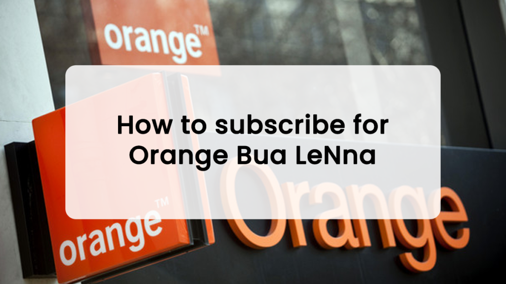 subscribe for Orange Bua lenna