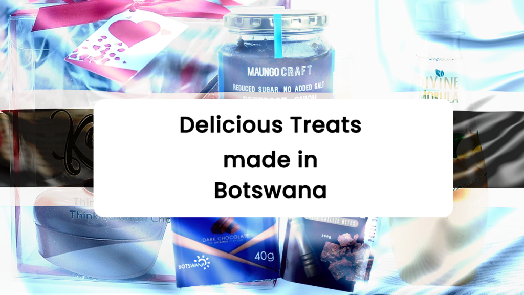 Delicious Treats Made in Botswana