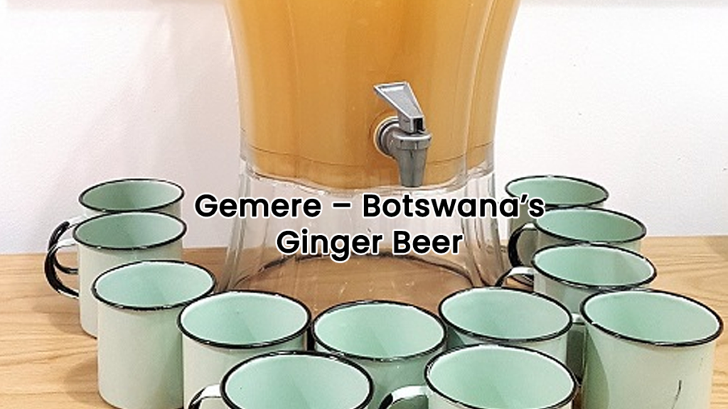 Gemere - Botswana's Ginger beer