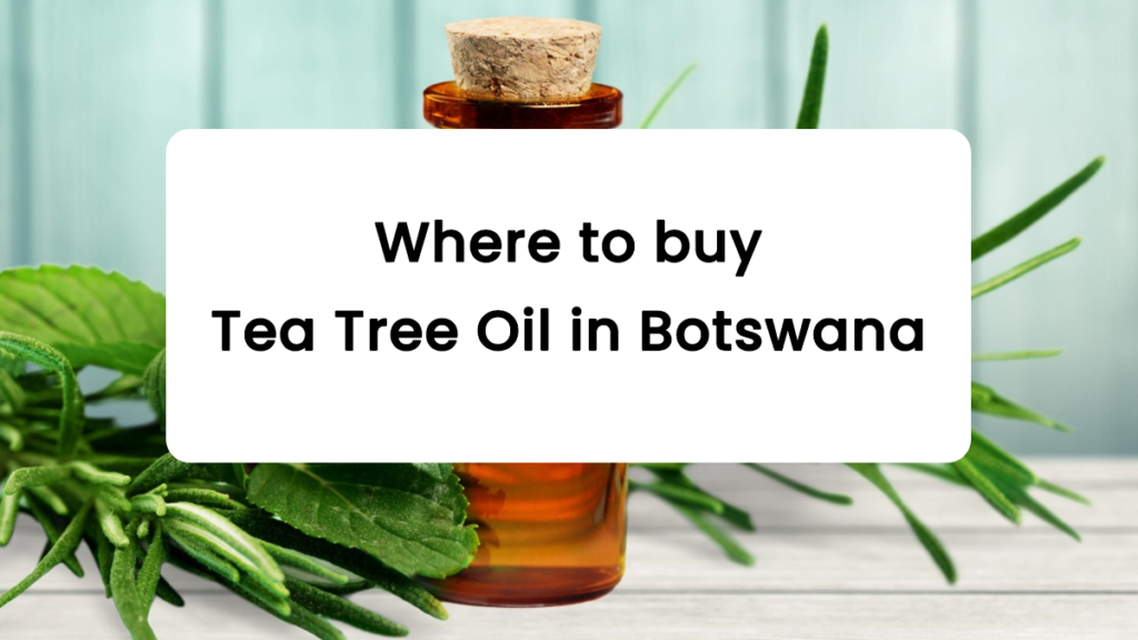 Where to buy Tea Tree Oil in Botswana