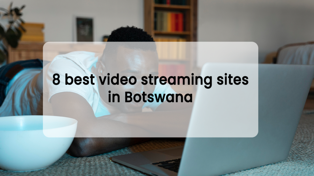 best streaming sites in Botswana