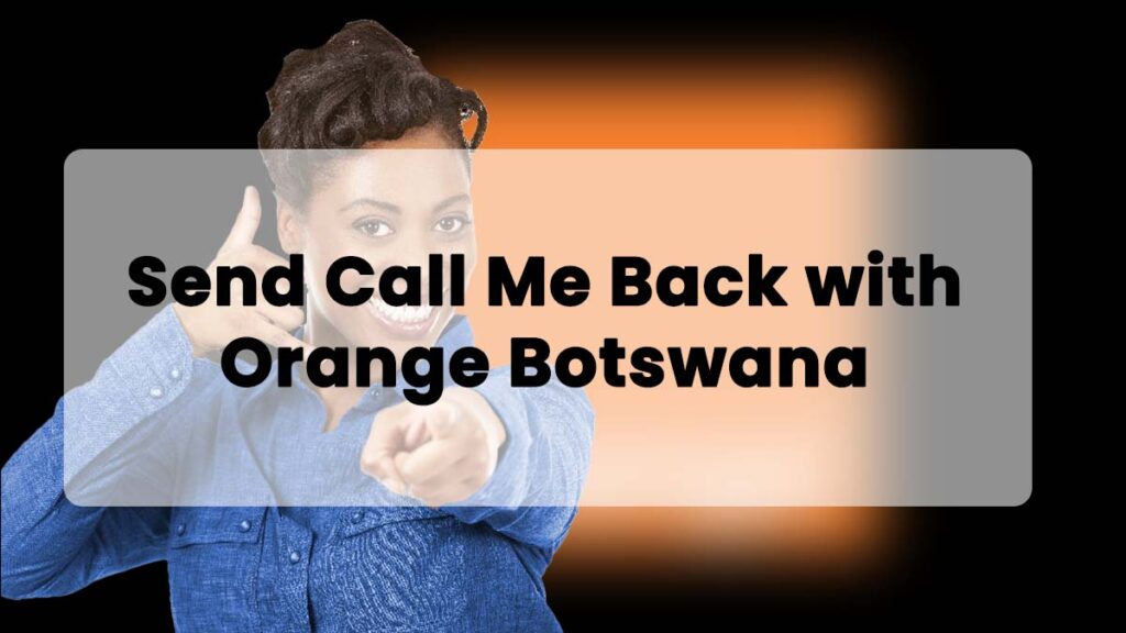 Call back with Orange Botswana